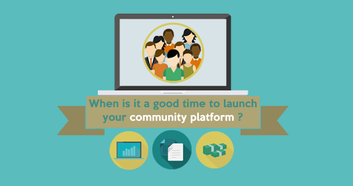When is it a good time to launch your community platform?